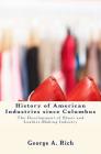 History of American Industries since Columbus: The Development of Shoes and Leather-Making Industry By George a. Rich Cover Image