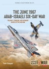 The June 1967 Arab-Israeli War: Volume 1: Air Battle (Middle East@War) By Tom Cooper, Efim Sandler Cover Image