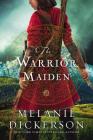 The Warrior Maiden By Melanie Dickerson Cover Image