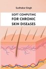 Soft Computing for Chronic Skin Diseases Cover Image