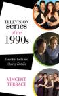 Television Series of the 1990s: Essential Facts and Quirky Details Cover Image