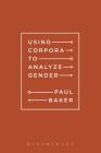Using Corpora to Analyze Gender By Paul Baker Cover Image
