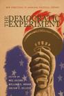 The Democratic Experiment: New Directions in American Political History (Politics and Society in Twentieth-Century America) By Meg Jacobs (Editor), William J. Novak (Editor), Julian E. Zelizer (Editor) Cover Image