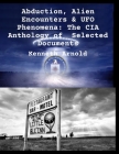 Abduction, Alien Encounters & UFO Phenomena: The CIA Anthology of Selected Documents Cover Image