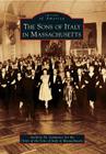 The Sons of Italy in Massachusetts (Images of America) By Anthony M. Sammarco I. Cover Image