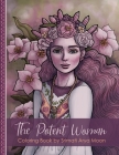 The Potent Woman: Coloring Book By Srimati Arya Moon Cover Image