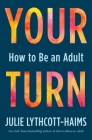 Your Turn: How to Be an Adult By Julie Lythcott-Haims Cover Image