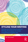 Styling Your Writing: Mixing and Matching Academic Writing Techniques to Create Something Uniquely You By Jen McConnel Cover Image