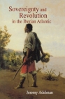 Sovereignty and Revolution in the Iberian Atlantic By Jeremy Adelman Cover Image