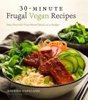 30-Minute Frugal Vegan Recipes: Fast, Flavorful Plant-Based Meals on a Budget By Melissa Copeland Cover Image
