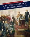 La Constitución de Estados Unidos (U.S. Constitution) (Documentos de la Democracia de Estados Unidos (Documents Of) By Kristen Rajczak Nelson Cover Image