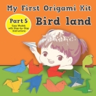 My First Origami Kit: Origami Fun Kit for Beginners (Part #5) By Carole W. Pena Cover Image