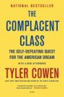The Complacent Class: The Self-Defeating Quest for the American Dream By Tyler Cowen Cover Image