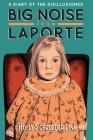Big Noise from LaPorte: A Diary of the Disillusioned Cover Image