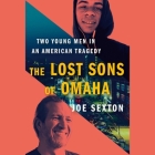 The Lost Sons of Omaha: The Tragic Deaths of Jake Gardner and James Scurlock in a Fractured America (T) By Joe Sexton Cover Image