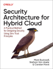 Security Architecture for Hybrid Cloud: A Practical Method for Designing Security Using Zero Trust Principles Cover Image