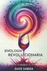 Enología Revolucionaria: La Nueva Era de la Enología Y La Vitivinicultura By David Sandua Cover Image