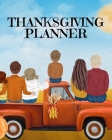 Thanksgiving Planner: Fall 2020-2021 Planning Pages To Write In Ideas For Menu, Dinner, Recipes, Guest List, Gifts, Gratitude, Vision & Goal By Sugar Spice Cover Image