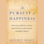 The Pursuit of Happiness: How Classical Writers on Virtue Inspired the Lives of the Founders and Defined America Cover Image