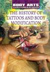 The History of Tattoos and Body Modification By Nicholas Faulkner, Diane Bailey Cover Image