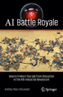 AI Battle Royale: How to Protect Your Job from Disruption in the 4th Industrial Revolution By Ashley Marc Recanati Cover Image