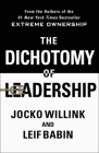 The Dichotomy of Leadership: Balancing the Challenges of Extreme Ownership to Lead and Win Cover Image