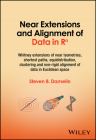 Near Extensions and Alignment of Data in R(superscript)N: Whitney Extensions of Near Isometries, Shortest Paths, Equidistribution, Clustering and Non- Cover Image