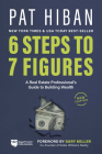 6 Steps to 7 Figures: A Real Estate Professional's Guide to Building Wealth By Pat Hiban Cover Image