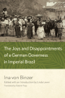 The Joys and Disappointments of a German Governess in Imperial Brazil By Ina Von Binzer, Linda Lewin (Editor), Gabriel Trop (Translator) Cover Image