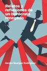 Relatos Y Reflexiones de Un Burocrata Renegado Cover Image