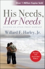 His Needs, Her Needs: Building an Affair-Proof Marriage By Willard F. Harley, Jr Cover Image
