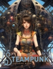 Steampunk Coloring Book: Beautiful Models, Creatures, Machines, Landscapes and Cats! Cover Image