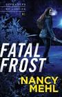 Fatal Frost (Defenders of Justice #1) By Nancy Mehl Cover Image
