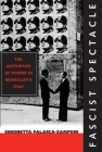 Fascist Spectacle: The Aesthetics of Power in Mussolini's Italy (Studies on the History of Society and Culture #28) Cover Image