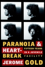 Paranoia & Heartbreak: Fifteen Years in a Juvenile Facility Cover Image