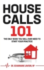 Housecalls 101: The Only Book You Will Ever Need To Start Your Housecall Practice By Scharmaine Lawson Cover Image