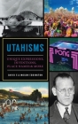 Utahisms: Unique Expressions, Inventions, Place Names and More By David Ellingson Eddington Cover Image