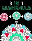 3 in 1 Mandala: 100 Mandalas Coloring Book - The 3 in 1 Version for better Meditation & Relaxation By Prestigioos Book Cover Image