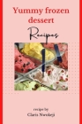 Yummy Frozen Dessert Recipes: Ice Cream Recipes By Claris Nwokeji Cover Image