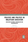Policies and Politics in Malaysian Education: Education Reforms, Nationalism and Neoliberalism (Routledge Critical Studies in Asian Education) By Cynthia Joseph (Editor) Cover Image