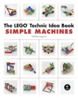 The LEGO Technic Idea Book: Simple Machines By Yoshihito Isogawa Cover Image