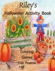 Riley's Halloween Activity Book: (Personalized Books for Children), Games: mazes, connect the dots, crossword puzzle, coloring, & poems, Large Print O By Florabella Publishing Cover Image