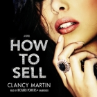 How to Sell By Clancy Martin, Paul Michael Garcia (Read by) Cover Image