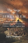 The Siege of Jerusalem: A Modern Version of the Anonymous Late Fourteenth Century Middle English Epic By Jeffrey Burghauser Cover Image