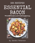 365 Essential Bacon Recipes: Cook it Yourself with Bacon Cookbook! By Sandra Peterson Cover Image
