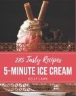 285 Tasty 5-Minute Ice Cream Recipes: I Love 5-Minute Ice Cream Cookbook! By Kelly Laws Cover Image