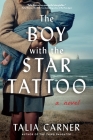 The Boy with the Star Tattoo: A Novel By Talia Carner Cover Image