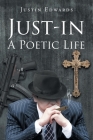 Just-in a Poetic Life By Justin Edwards Cover Image