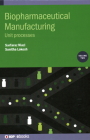 Biopharmaceutical Manufacturing, Volume 2: Unit processes Cover Image