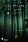 Washington's Haunted Hotspots By Linda Moffitt Cover Image